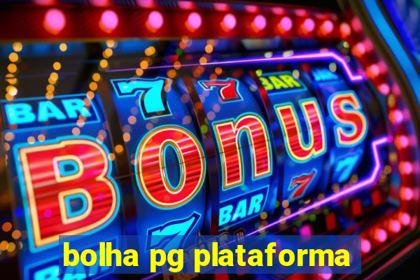 bolha pg plataforma